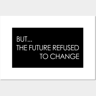 But The Future Refused To Change Posters and Art